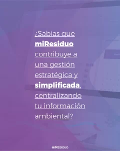 miResiduo contribuye a la centralización de su información ambiental